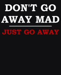 1_3383x4192-DontGoAwayMadJustGoAway