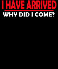 1_I-have-arrived.-Why-did-I-come-bckg