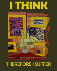 3383x4192-w-I-think-Therefore-I-suffer-wImage
