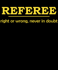 Referee-RightOrWrongNeverInDoubt-yellowTxt-bckgrnd