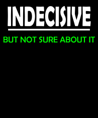 indecisive-but-not-surea-bout-it-bckgr