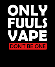 only-fuuls-vape-dont-be-one-bckgr