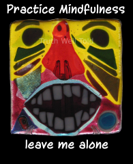 yellow-aboriginal-face-Practice-Mindfulness-now-leave-me-alone-wcf-3384x4192