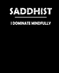 Saddhist-I-dominate-mindfully-3383x4192