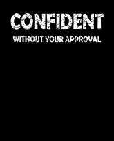 Confident without your approval-distressed-3383x4192