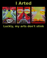 I Arted--my arts don't smell-3OtherFaces-greenTxt-3383x4192