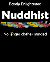 Nuddhist-Barely enlightened-No longer clothes minded-white-3383x4192
