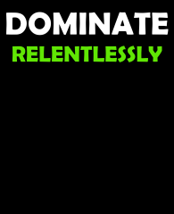 DominateRelentlessly-allCaps-3383x4192